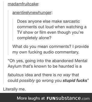 That is me with every movie.