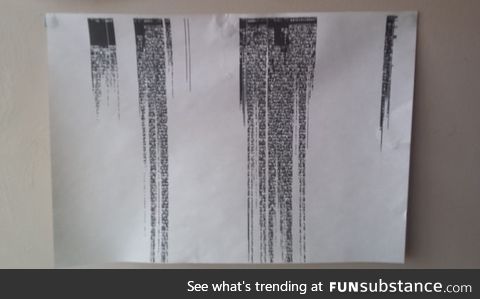 When your printer f**ked up and printed matrix