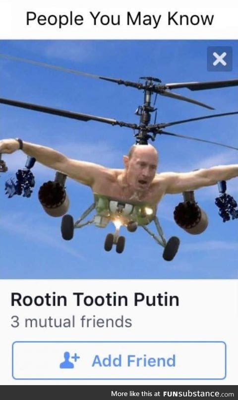 Keep rootin, putin