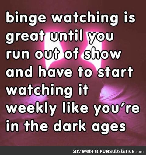 It's like living in the dark ages