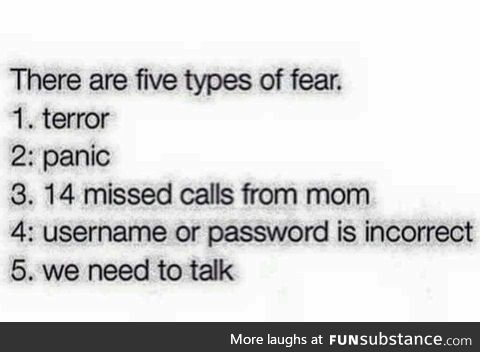 Don't forget the Mom yelling your full name fear.