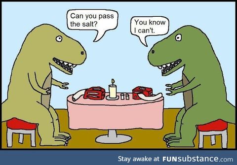 Passive Aggressive T-Rex Dinner