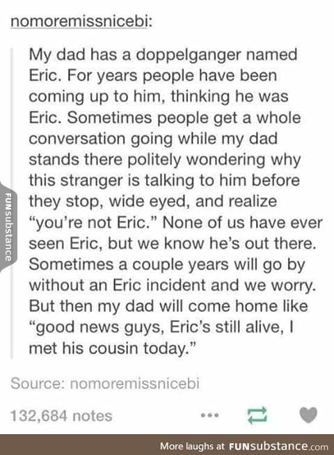 The story of Eric the doppelganger