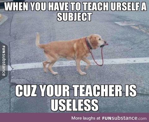Gotta teach yourself
