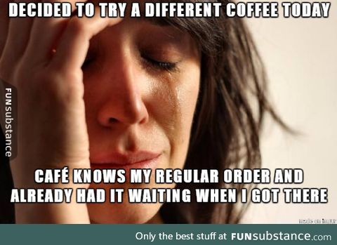 A true first world problem