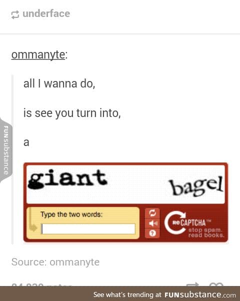 All I wanna be is someone who gets to see a giant bagel