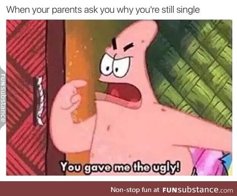 What kinda parents ask that?