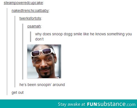 Snoppin' around