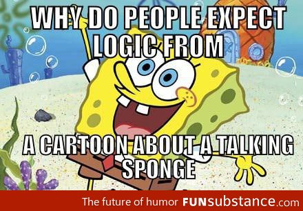 Stop complaining about spongebob's logic