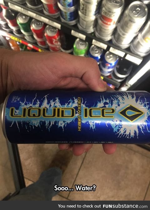 Hmm, liquid ice, I wonder what it tastes like