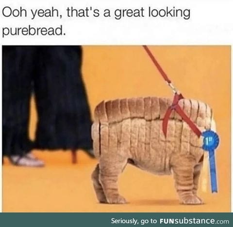 Pure bread