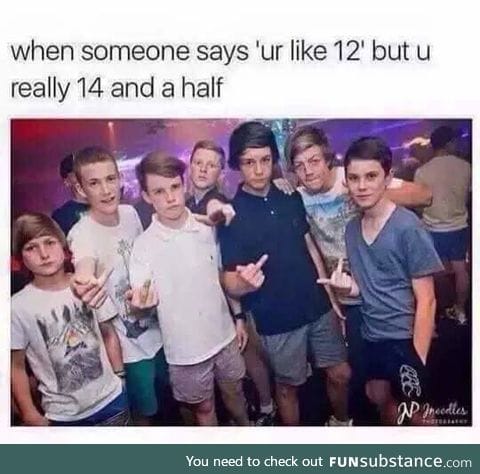 12 year olds and 14 year olds kinda look the same