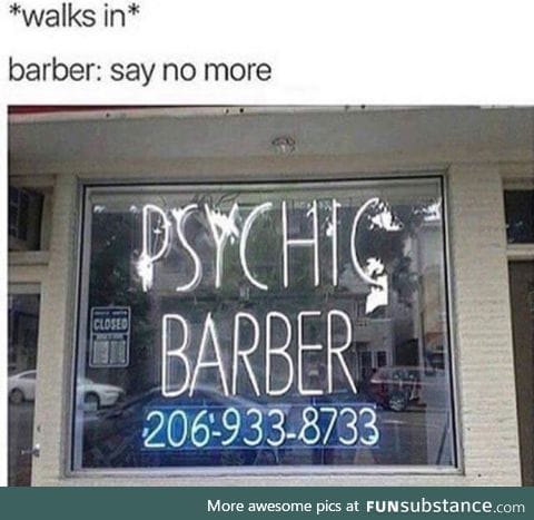 Barbers these days.