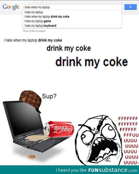 I Hate When My Laptop Drink My Coke