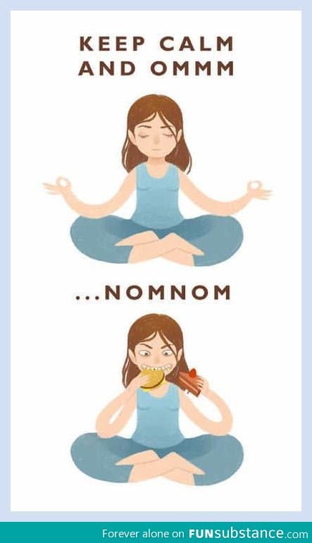 My type of meditation
