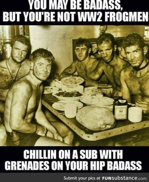 They do look bad ass but why does he have a grenade on his hip in a submarine
