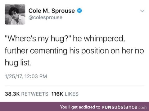no one would ever put Cole in no-hug list