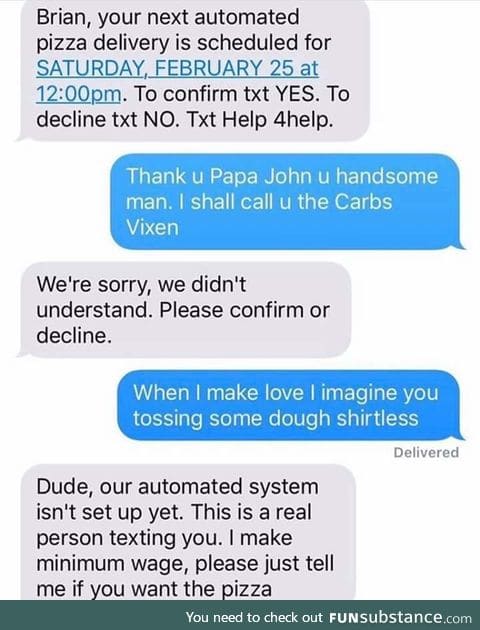 Poor minimum wage pizza guy