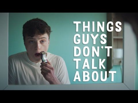 Things Guys Don't Talk About (watch till the end)