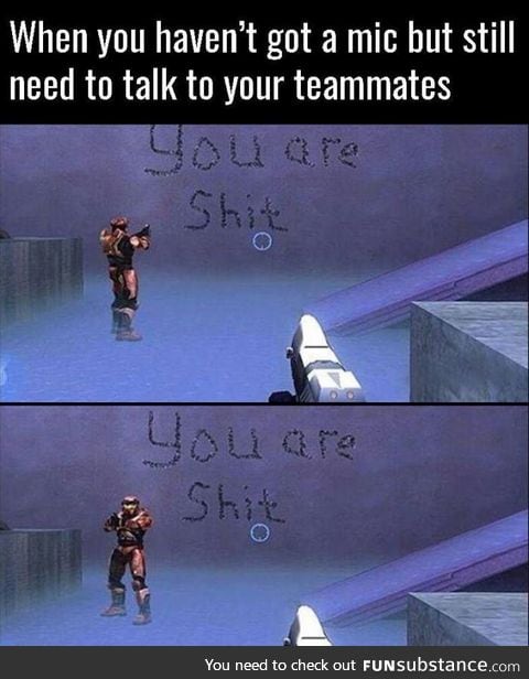 When you haven't got a mic but still need to talk to your teammates