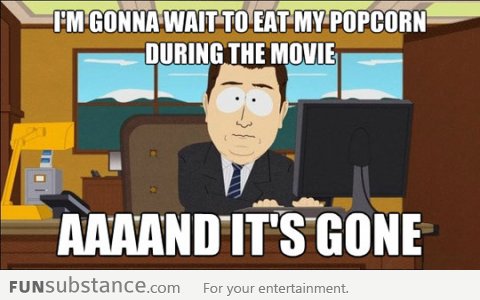 Every time I go to the movies