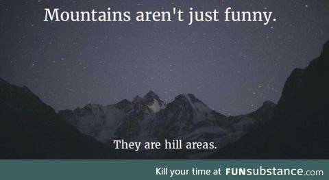 Mountains are more than funny