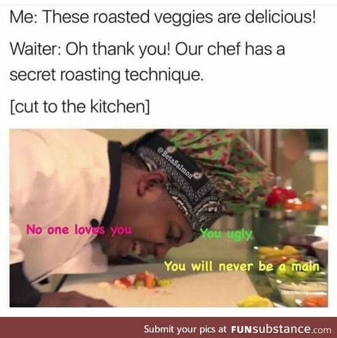 Secret roasting technique