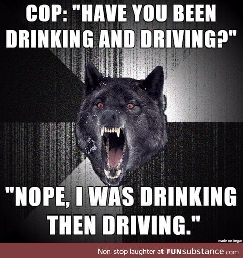 Don't try to be smart with the cops