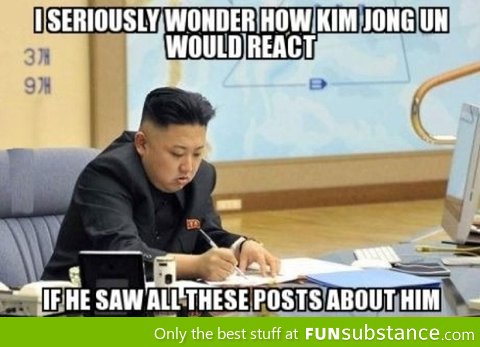 If Kim Jong Un was on FunSubstance