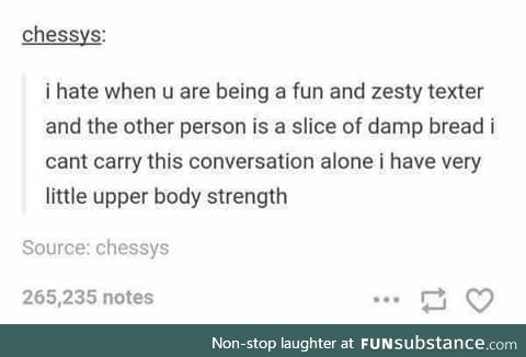 I am the slice of damp bread