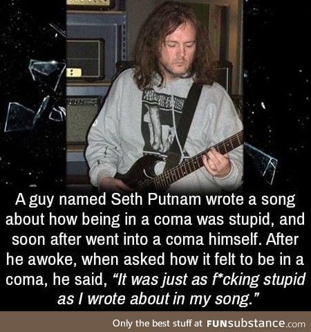 Being in a coma is stupid