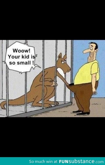 Your kid is so small