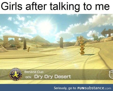 Girls are always banana cup after they talk with me