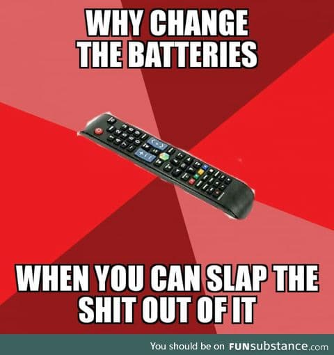One does not simply change the batteries
