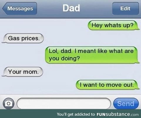 Dad is driving him crazy