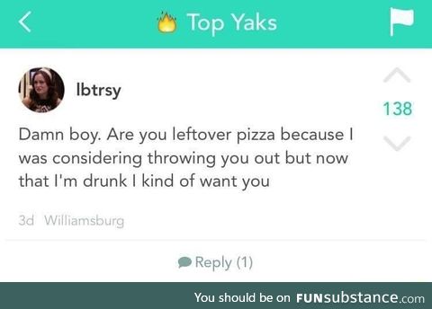 Boy are you a pizza