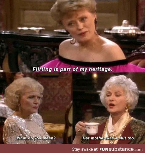 The Golden Girls always throwing shade