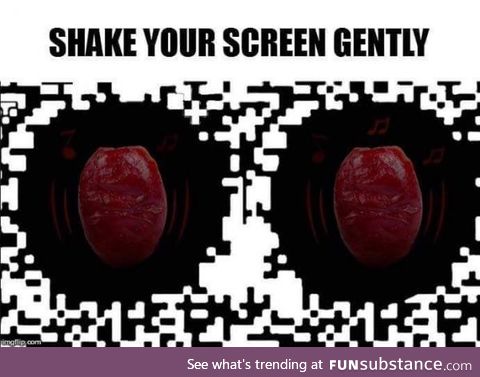 Shake your phone gently