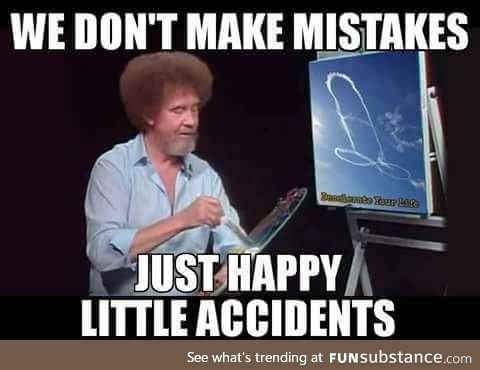 Happy little accidents