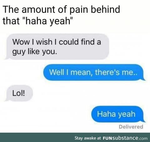 He got "you're a great guy but ugly" zoned