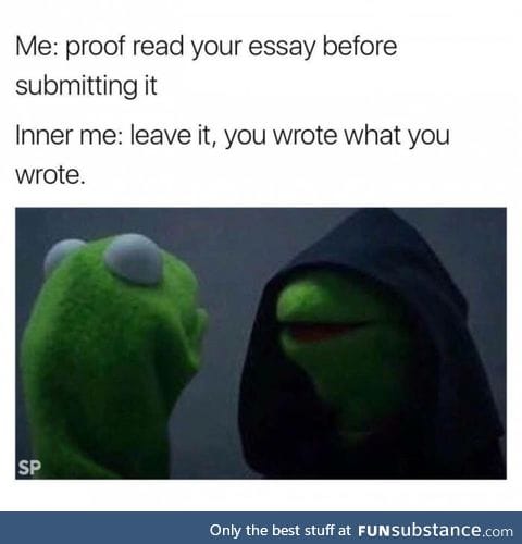 Who has time to proof read? Gotta go be lazy