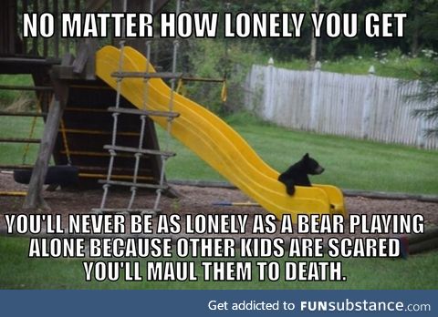 It's much sadder when you look at it from the bear's perspective
