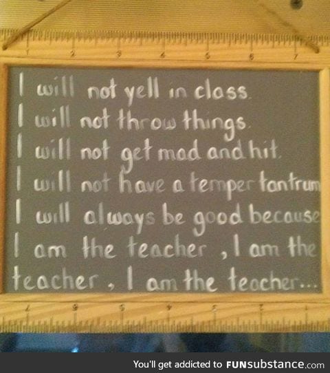 I will behave myself