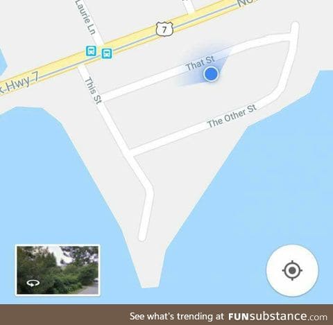 - Is this street That Street?
- No, it's the other street.
- Oh, I thought the
