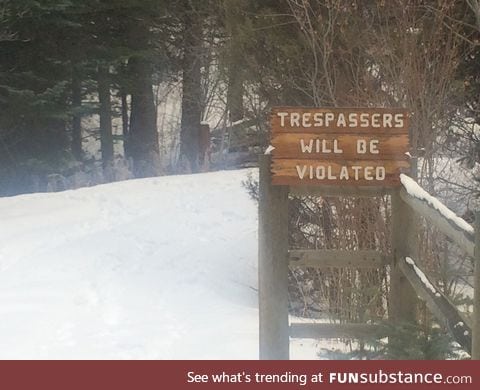 I certainly won't be trespassing here
