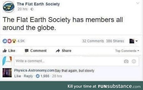 And this is why I refuse to believe that there are actual flat earthers