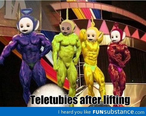 Do you even lift tubbie?