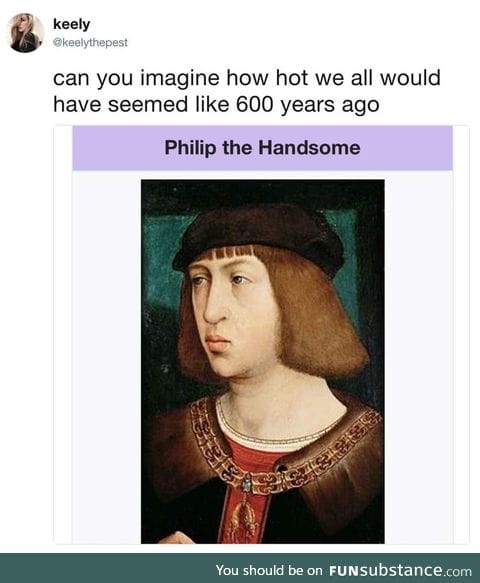 Imagine how handsome you would all be
