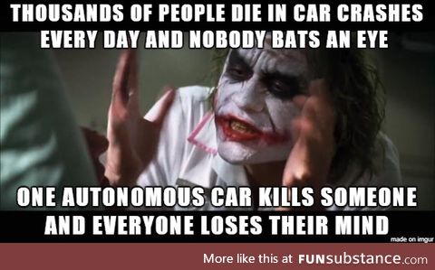 Most humans are terrible drivers and thousands are killed each year because of it