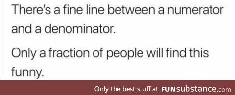 A fine line between a numerator and denominator